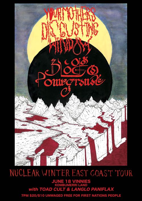 BLOOD OF A POMEGRANATE / YOUR MOTHERS DISGUSTING WINDOW 'NUCLEAR WINTER' TOUR with TOAD CULT & LANGLO PANIFLAX