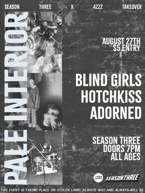 4ZZZ Take Over - Pale Interior w/ Blind Girls, Hotchkiss, Adorned