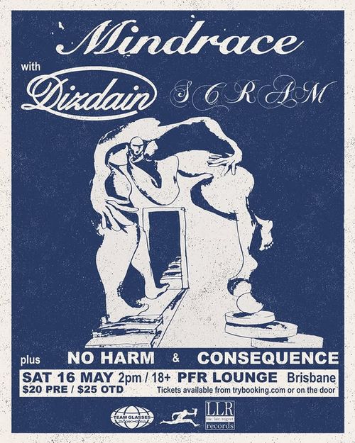 Mindrace (VIC), Dizdain (VIC), SCRAM (NSW), No Harm, Consequence