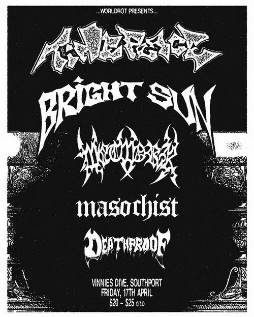 Time Peace (VIC), Bright Sun (VIC), Wetwork, Masochist, Deathproof
