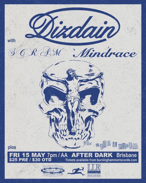 Dizdain (VIC), Scram (NSW), Mindrace (VIC), The Ugly Proud