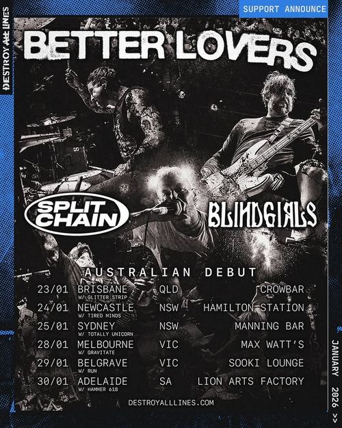 Better Lovers (USA), Split Chain (UK), Blind Girls, Glitter Strip