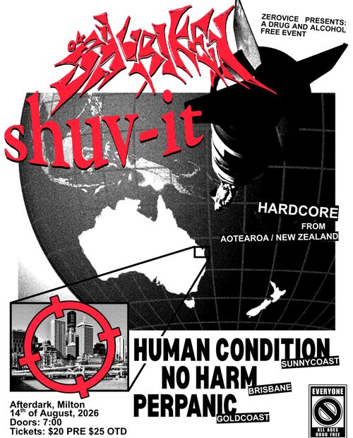 Shuv It (NZ), Shuriken (NZ), Human Condition, No Harm & Perpanic
